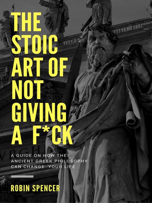Title details for The Stoic Art of Not Giving a F*ck by Robin Spencer - Available